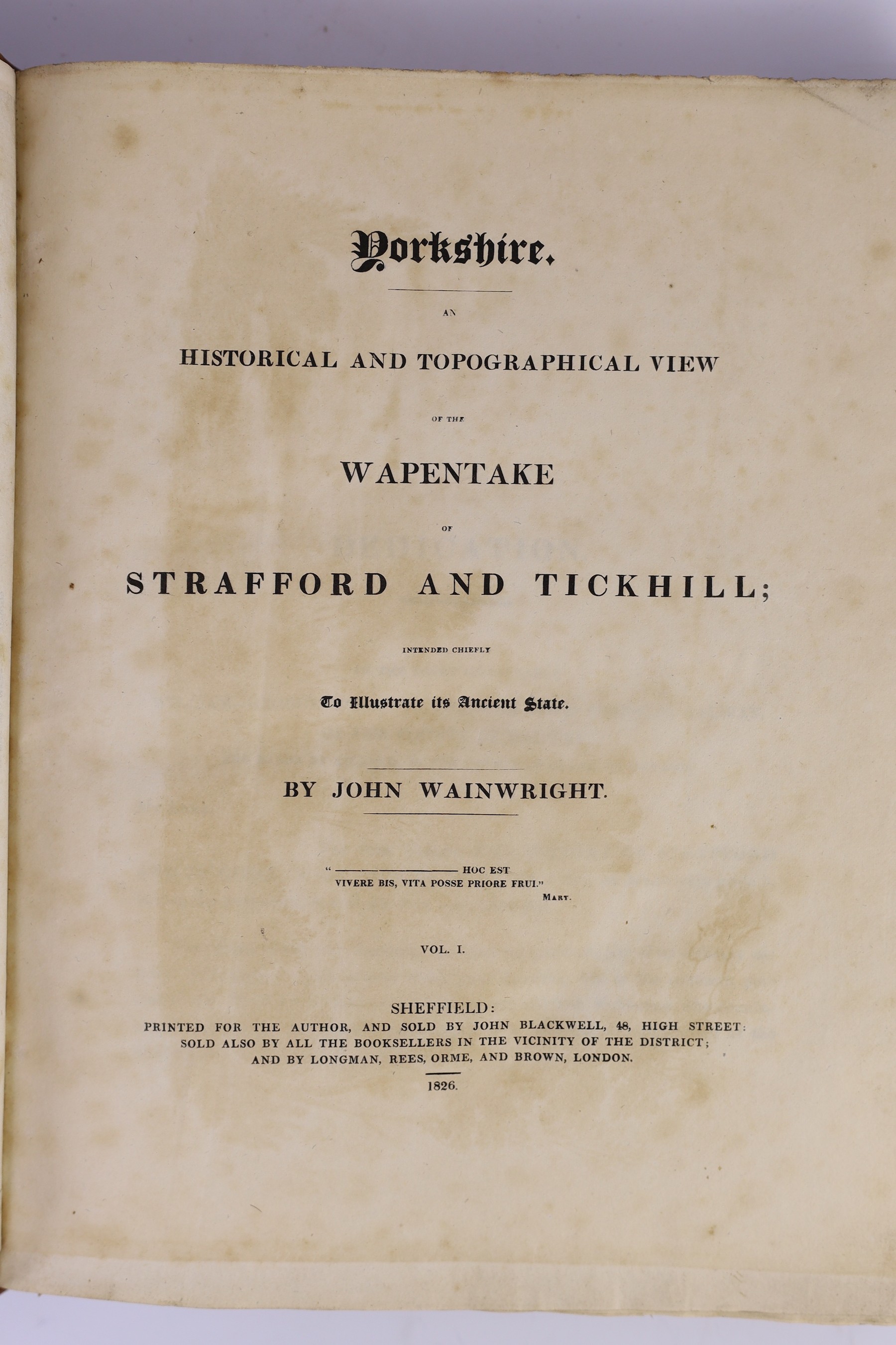 YORKSHIRE - Wainwright, John - Yorkshire. An Historical and Topographical View of the Wapentake of Stafford and Tickhill, 4to, rebound half calf, with engraved frontis and 3 plates, Sheffield, 1826 and Graves, John, Rev.